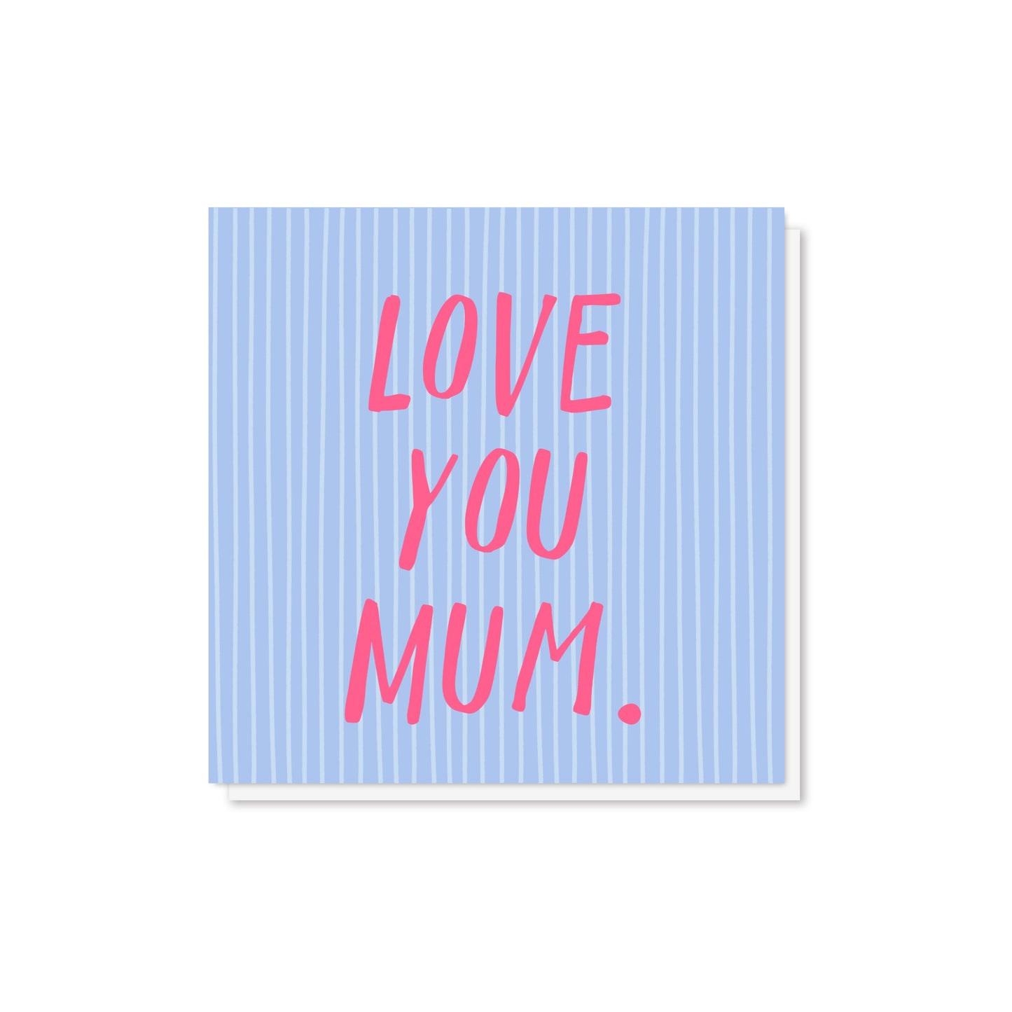 Love You Mum- Mother's Day Card