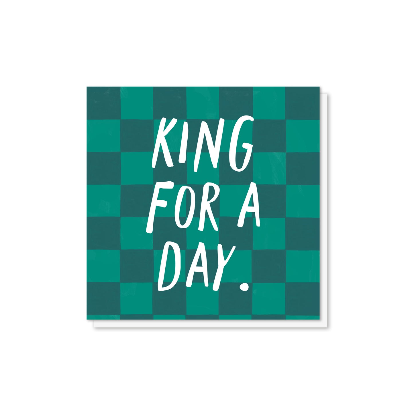King for a Day Birthday Card for Him
