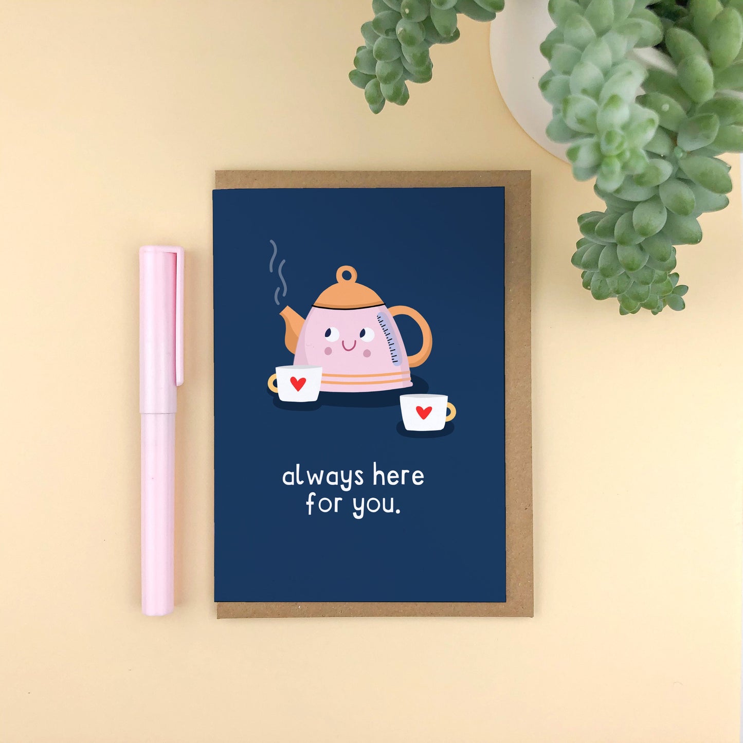 Always Here For You. Kettle Encouragement Card