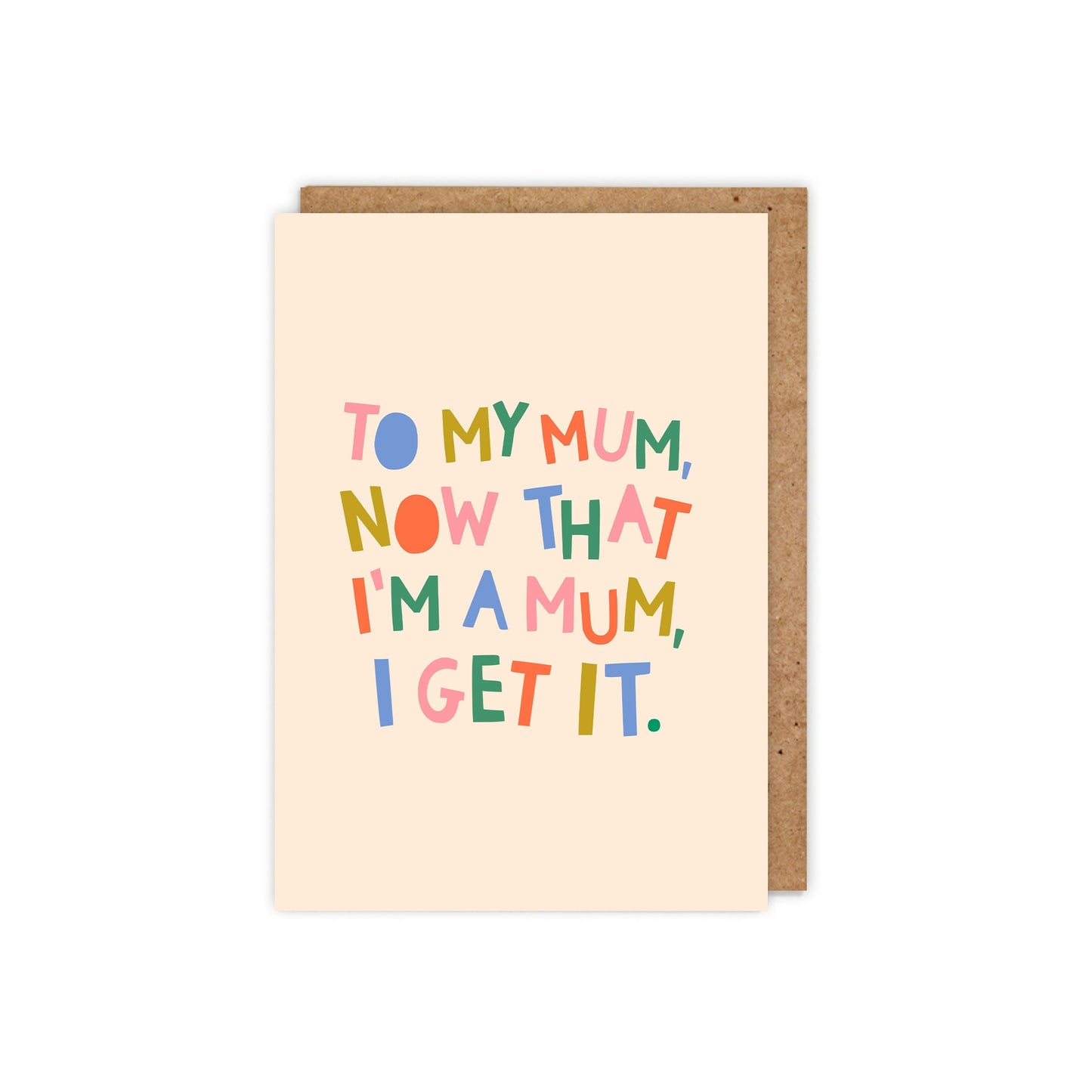 To My Mum / Mom..., I get it. Card