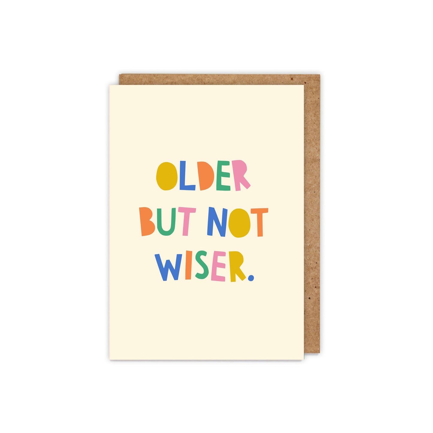 Older But Not Wiser Birthday Card