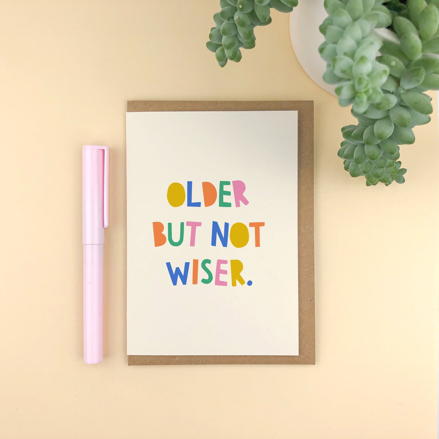 Older But Not Wiser Birthday Card
