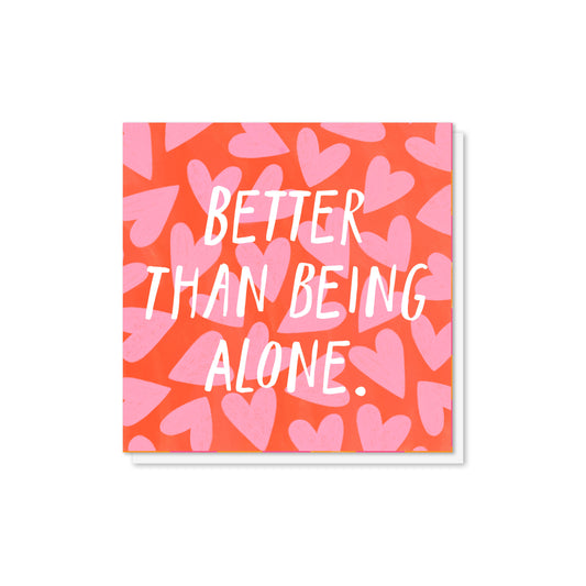 Better Than Being Alone Valentine's Card