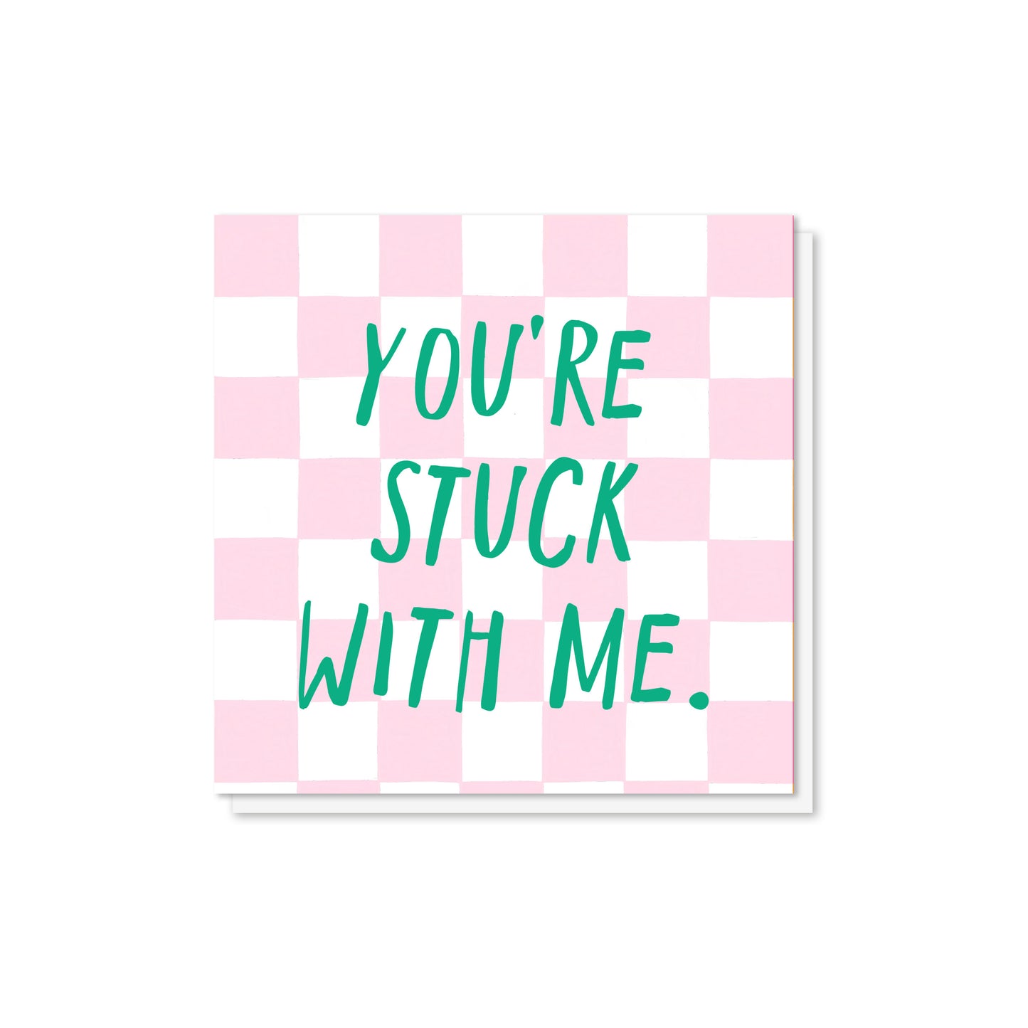 You're Stuck with Me Valentine's Card