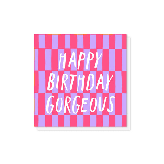 Happy Birthday Gorgeous! Card for Her