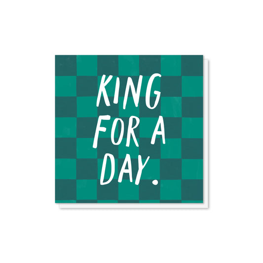 King for a Day Birthday Card for Him