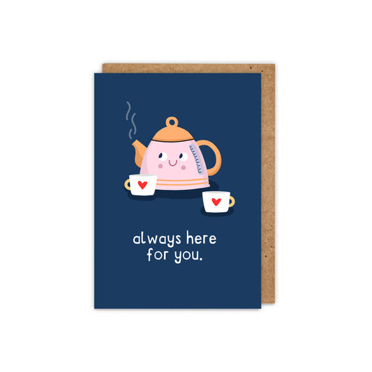 6 Pack Always Here For You. Kettle Encouragement Card