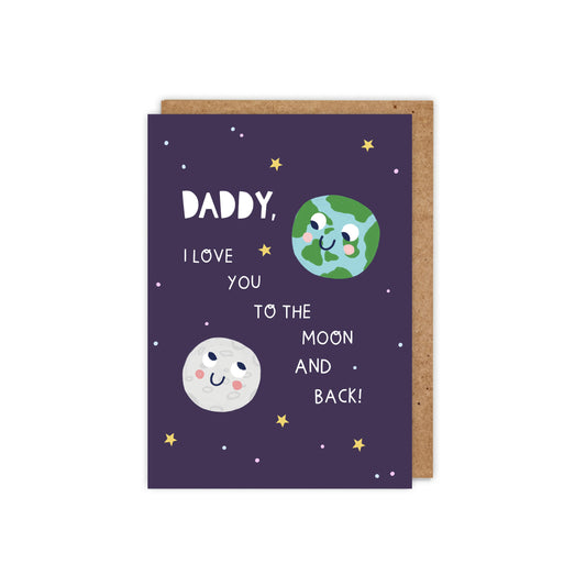 Daddy: I Love You To The Moon and Back. Father's Day Card.